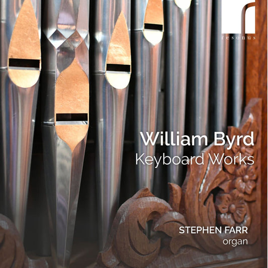Stephen Farr (organ) - William Byrd: Keyboard Works [CD]