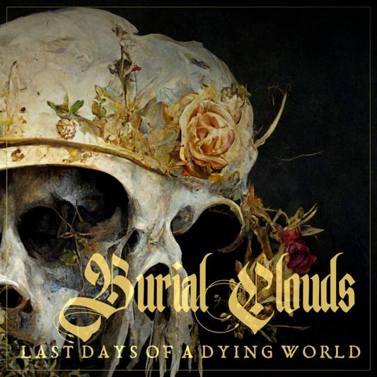 Burial Clouds - Last Days Of A Dying World [VINYL]