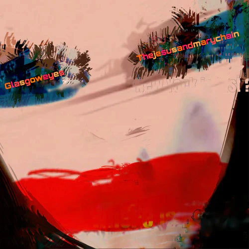 Jesus And Mary Chainthe - Glasgow Eyes [VINYL]