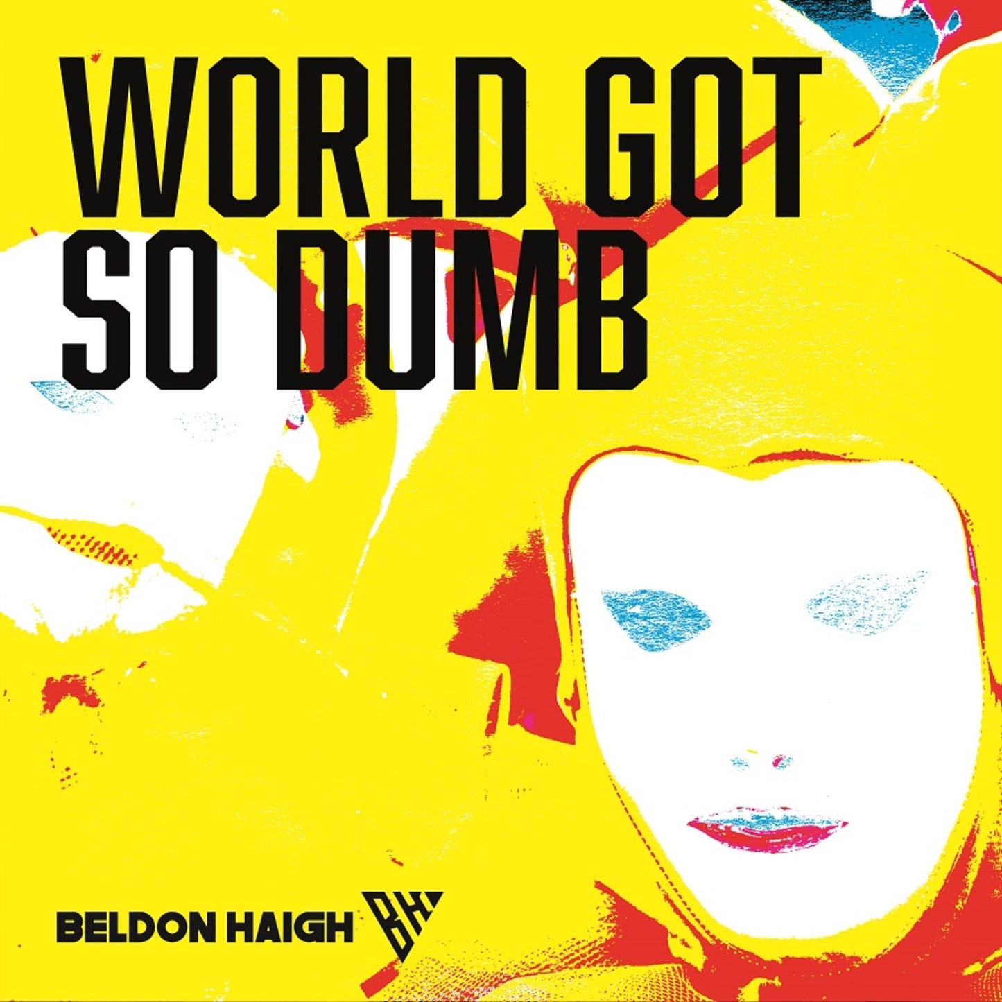 Beldon Haigh - World Got So Dumb [VINYL]