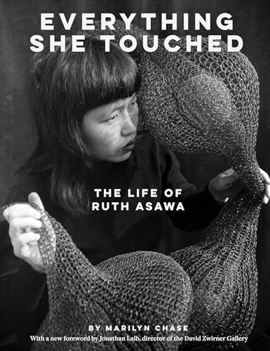 Everything She Touched : The Life of Ruth Asawa