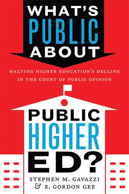 Whats Public about Public Higher Ed?: Halting Higher Educations Decline in the Court of Public Opinion