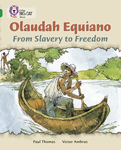Olaudah Equiano: From Slavery to Freedom: This biography tells the fascinating story of Olaudah Equiano. (Collins Big Cat)