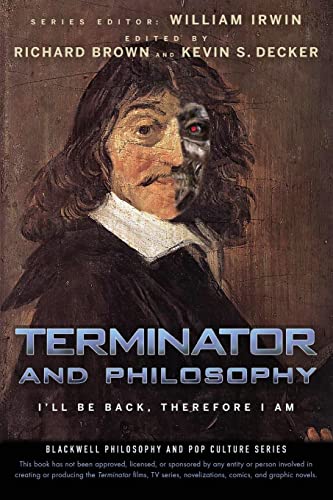 Terminator and Philosophy: Ill Be Back