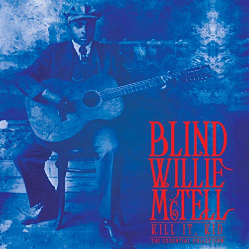 Blind Willie Mctell - Kill It, Kid - The Essential Collection (Blue Vinyl) [VINYL]