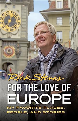 For the Love of Europe (First Edition) : My Favorite Places, People, and Stories