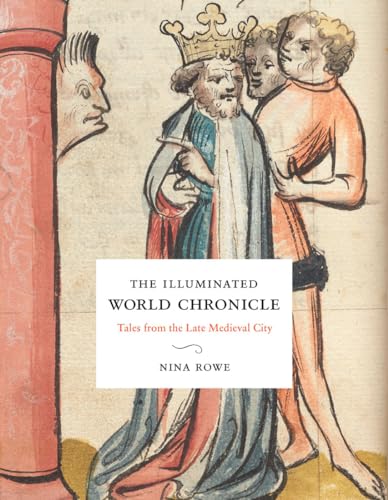 The Illuminated World Chronicle : Tales from the Late Medieval City