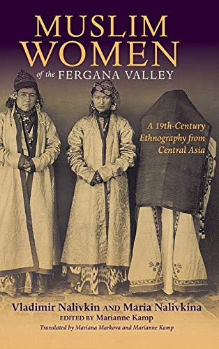 Muslim Women of the Fergana Valley: A 19th-Century Ethnography from Central Asia