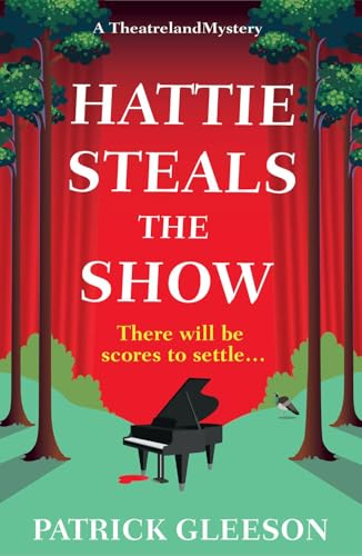 Hattie Steals the Show : The BRAND NEW Theatreland Whodunnit - the backstage cosy series readers are loving!
