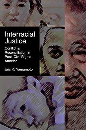 Interracial Justice: Conflict and Reconciliation in Post-Civil Rights America