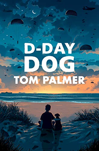 D-Day Dog - WINNER OF THE FCBG CHILDREN S BOOK AWARD 2020 (Conkers)