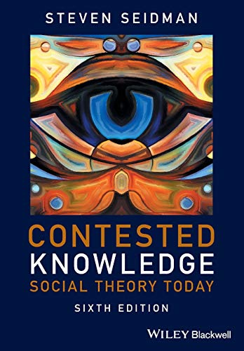 Contested Knowledge - Social Theory Today 6e