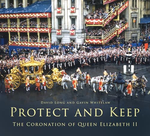 Protect and Keep : The Coronation of Queen Elizabeth II
