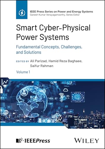 Smart Cyber-Physical Power Systems, Volume 1 : Fundamental Concepts, Challenges, and Solutions