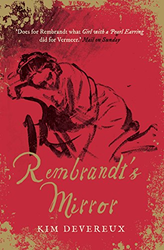 Rembrandt's Mirror: a novel of the famous Dutch painter of ‘The Night Watch’ and the women who loved him