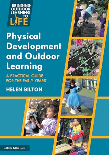 Physical Development and Outdoor Learning : A Practical Guide for the Early Years