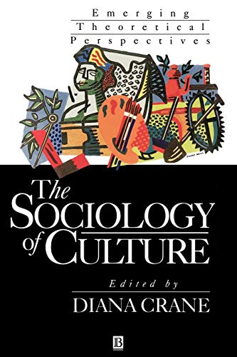 The Sociology of Culture: Emerging Theoretical Perspectives