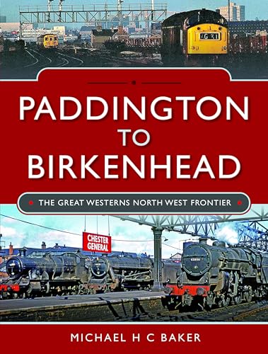 Paddington to Birkenhead : The Great Western's North West Frontier