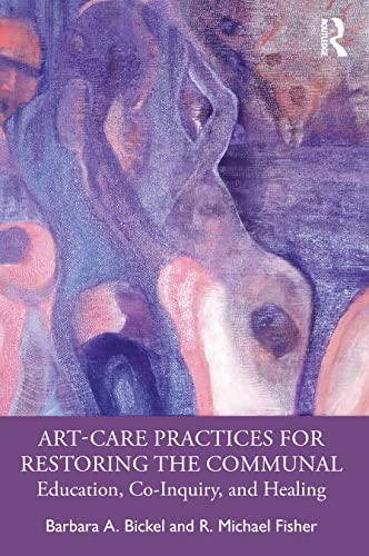 Art-Care Practices for Restoring the Communal: Education