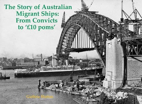 The Story of Australian Migrant Ships: From Convicts to 'GBP10 poms'