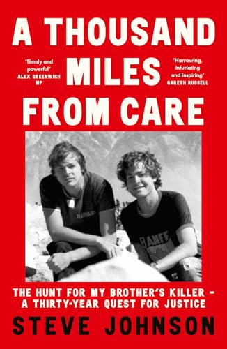 A Thousand Miles From Care : The Hunt for My Brother’s Killer – a Thirty-Year Quest for Justice