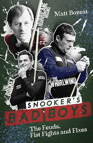 Snooker's Bad Boys: The Feuds, Fist Fights and Fixes