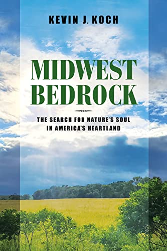 Midwest Bedrock : The Search for Nature's Soul in America's Heartland