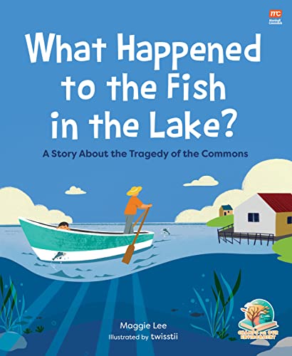 What Happened to the Fish in the Lake? : A Story about the Tragedy of the Commons
