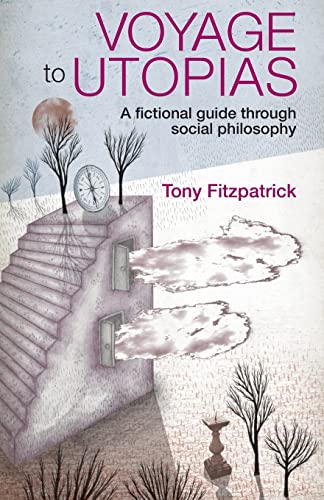 Voyage to Utopias : A fictional guide through social philosophy