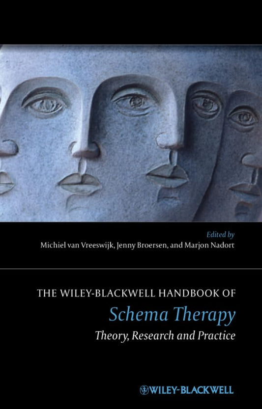 The Wiley-Blackwell Handbook of Schema Therapy: Theory