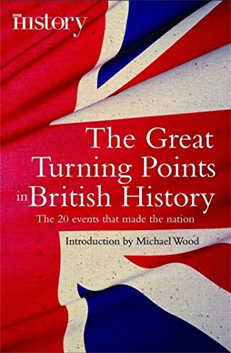 The Great Turning Points of British History: The 20 Events That Made the Nation