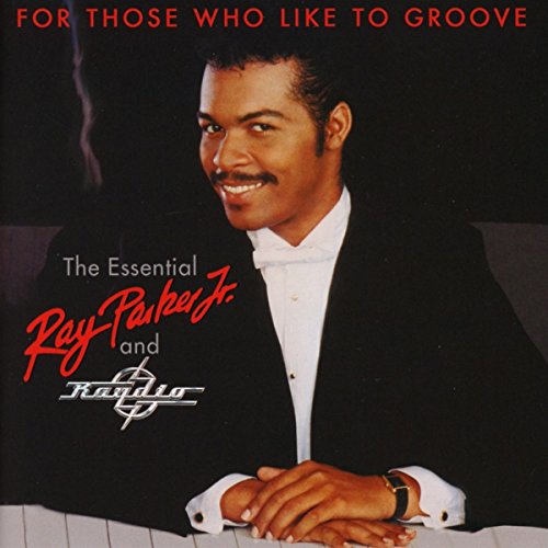 Parker Ray Jr - For Those Who Like To Groove: The Essential Ray Parker, Jr And Raydio (40th Anniversary Collection) [CD]