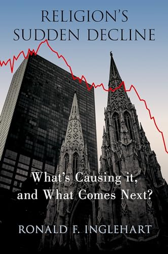 Religion's Sudden Decline : What's Causing it, and What Comes Next?