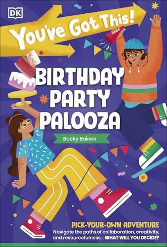 You've Got This! Birthday Party Palooza : Pick Your Own Adventure
