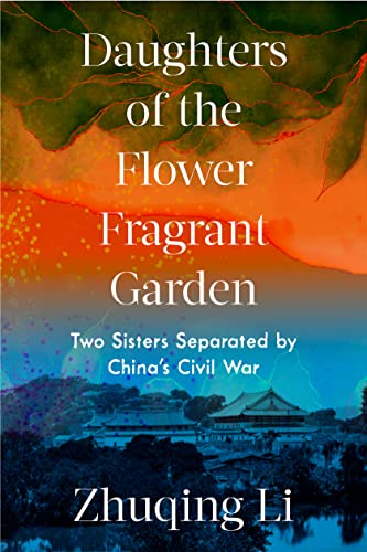 Daughters of the Flower Fragrant Garden: Two Sisters Separated by Chinas Civil War