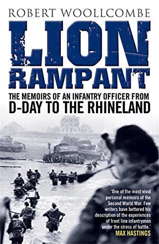 Lion Rampant : The Memoirs of an Infantry Officer from D-Day to the Rhineland