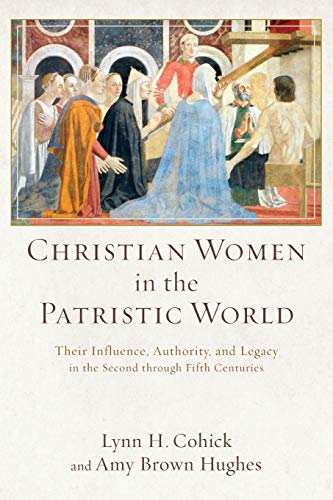 Christian Women in the Patristic World: Their Influence