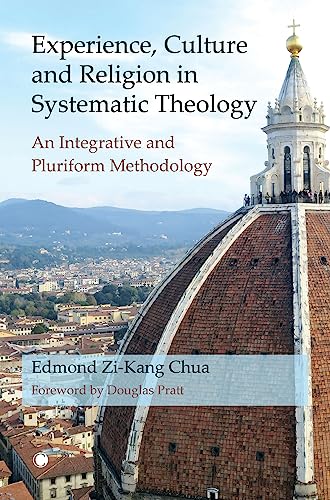 Experience, Culture and Religion in Systematic Theology : An Integrative and Pluriform Methodology