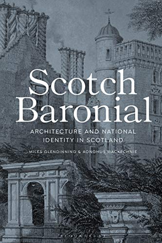 Scotch Baronial: Architecture and National Identity in Scotland (Architecture & National Identi)