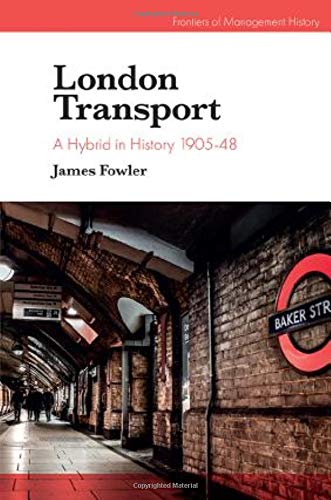 London Transport: A Hybrid in History 1905-48 (Frontiers of Management History)
