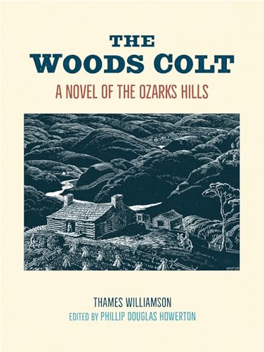 The Woods Colt : A Novel of the Ozarks Hills