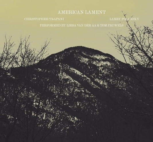 Lisa Van Aa & Tom Pauwels - American Lament (Christopher Trapani / Larry Polansky) [CD]