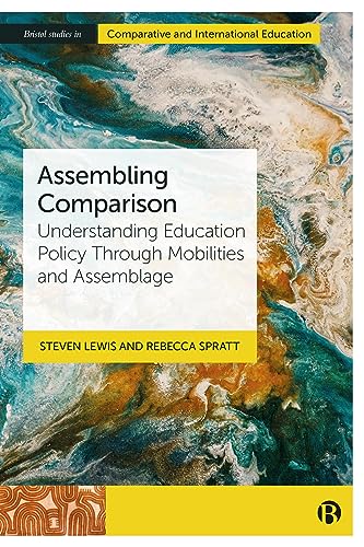 Assembling Comparison : Understanding Education Policy through Mobilities and Assemblage