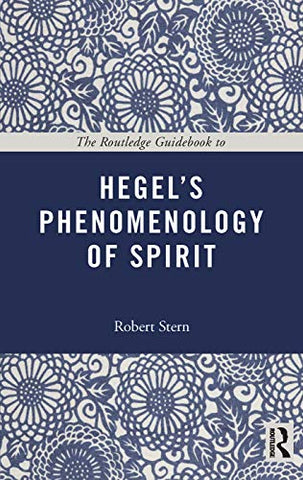 The Routledge Guidebook to Hegel's Phenomenology of Spirit (The Routledge Guides to the Great Books)