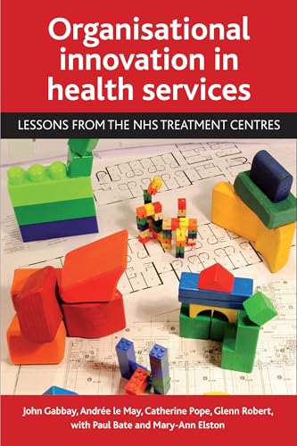 Organisational innovation in health services : Lessons from the NHS treatment centres
