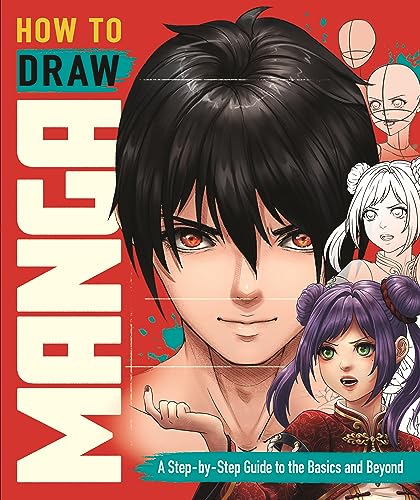 How to Draw Manga : A Step-by-Step Guide to the Basics and Beyond