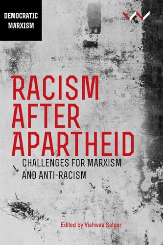 Racism After Apartheid : Challenges for Marxism and Anti-Racism