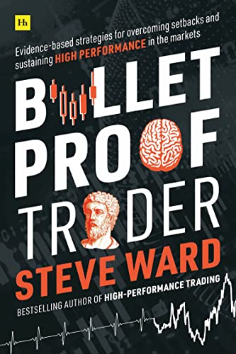 Bulletproof Trader : Evidence-based strategies for overcoming setbacks and sustaining high performance in the markets