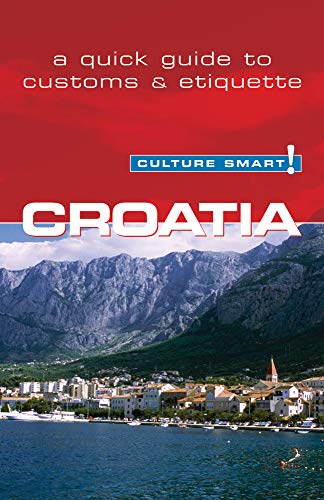 Croatia - Culture Smart! : The Essential Guide to Customs & Culture
