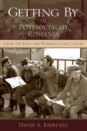Getting By in Postsocialist Romania: Labor